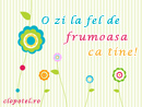 Sa ai o zi frumoasa! - Trimite felicitare