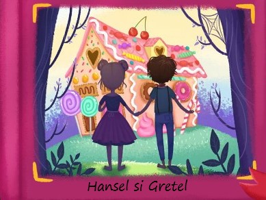 Hansel si Gretel - Joaca si jocul!  