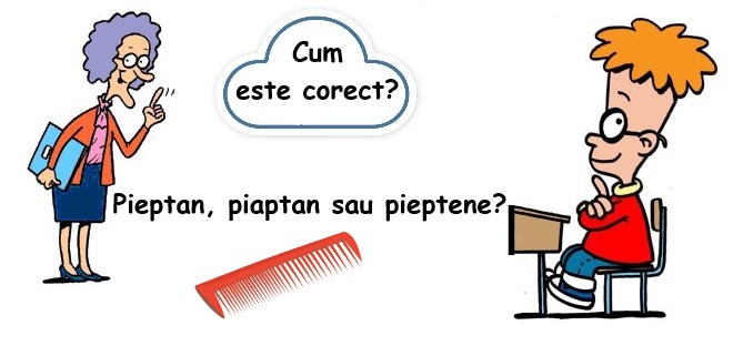 Cum e corect: pieptan, piaptan sau pieptene? 