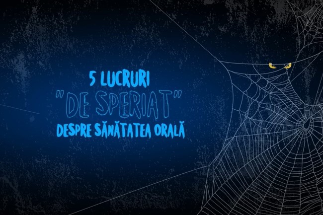 5 lucruri de speriat despre sanatatea orala